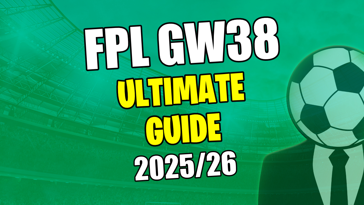 FPL GW38 Tips Ultimate Guide 2025/26 &ndash; Best Transfers, Fixtures & Odds